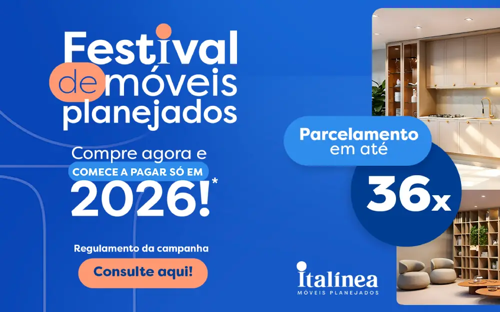 Festival de Móveis Planejados - Compre agora e comece a pagar só em 2026! Parcelamento em até 36X